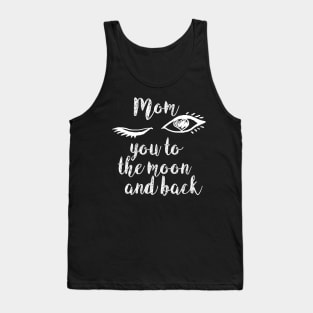 mom i love you to the moon and back Tank Top